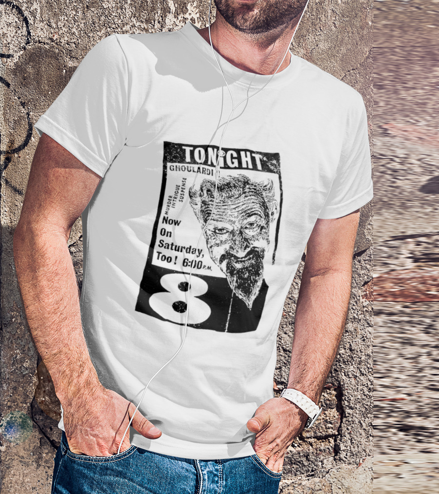Tonight Ghoulardi Murder Intrigue Suspense Saturday 6 00 PM 8 T-Shirt