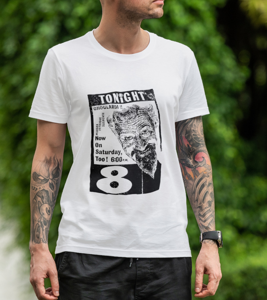 Tonight Ghoulardi Murder Intrigue Suspense Saturday 6 00 PM 8 T-Shirt