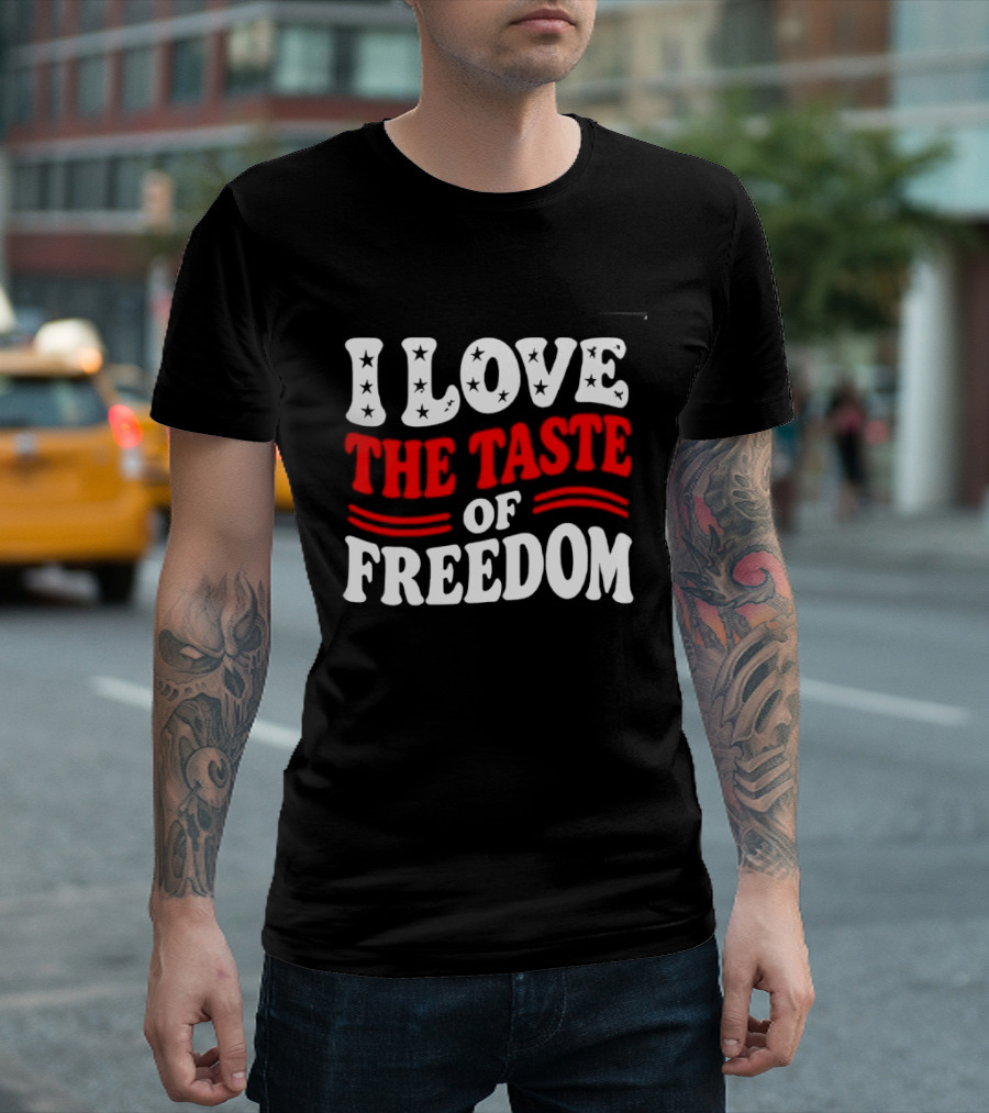 I Love The Taste Of Freedom Patriotic Bold Red White T-Shirt