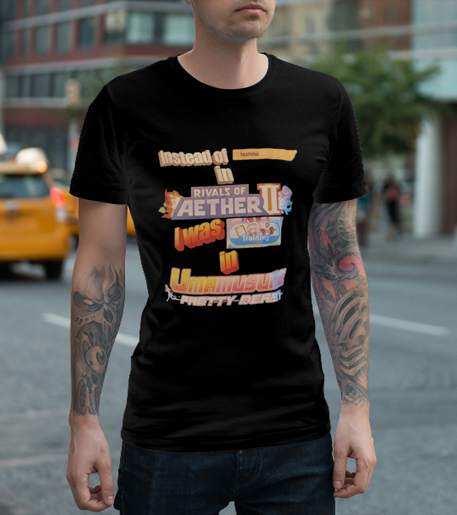 Instead Of Training In Rivals Of Aether II I Was In Umamusume Pretty Derby T-Shirt
