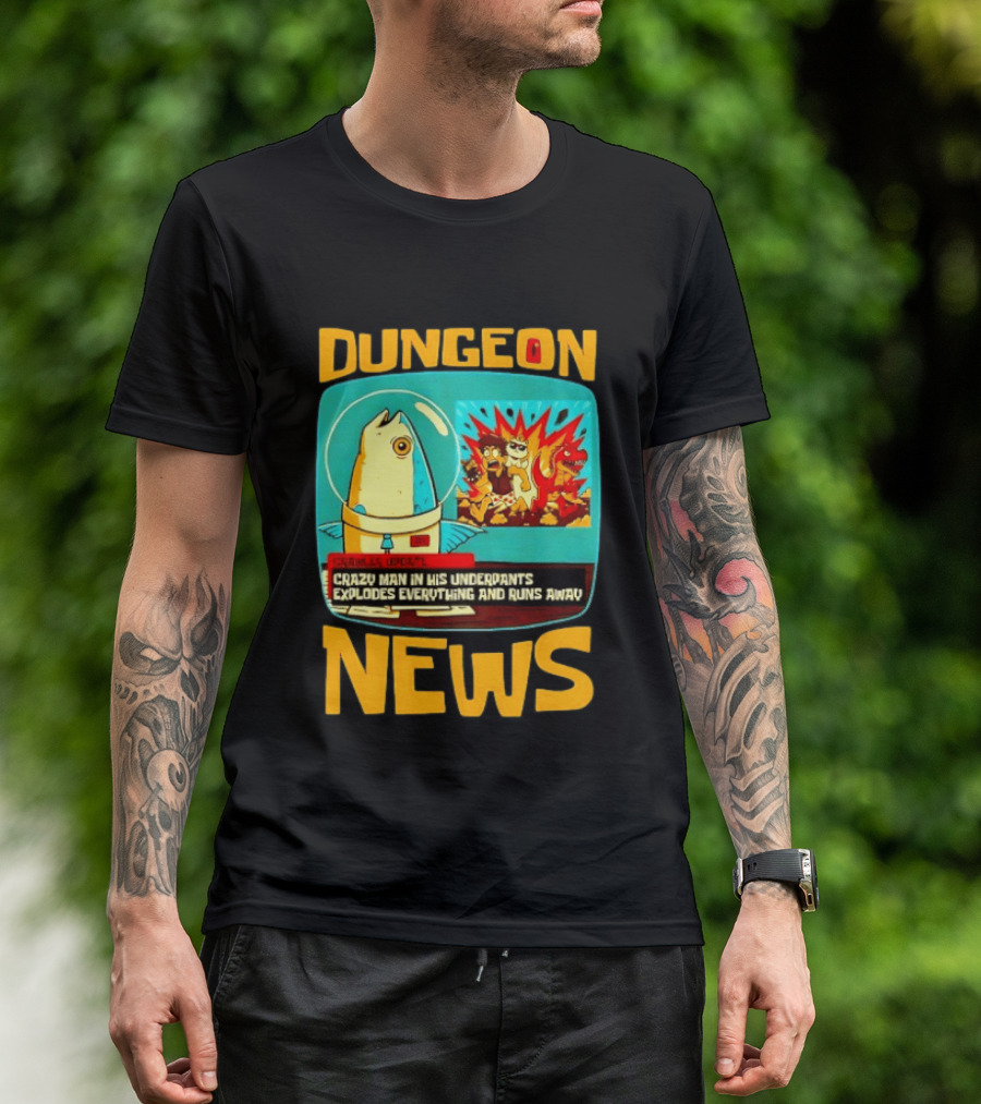 Dungeon Crazy Man In His Underpants Explodes Everything And Runs Away News T-Shirt
