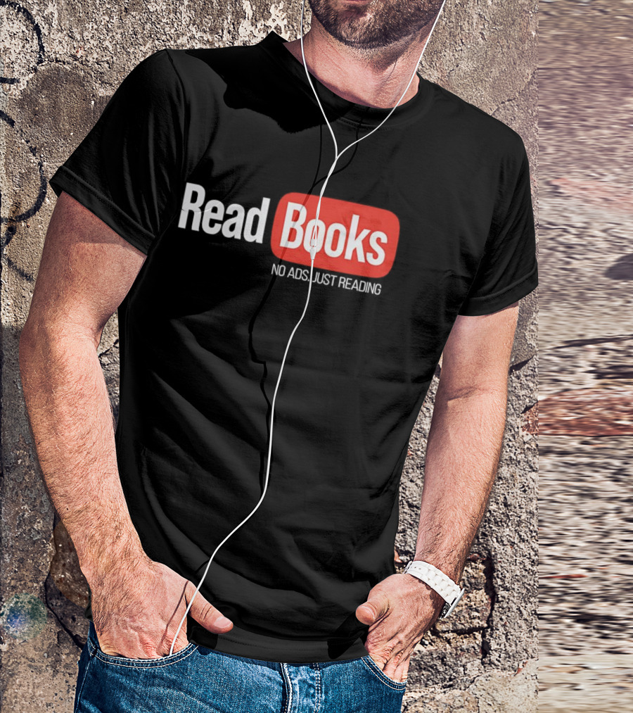 Read Books No Ads Just Reading T-Shirt