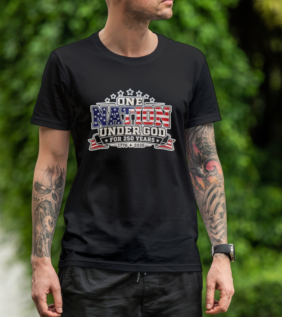 One Nation Under God 250 Years 1776 2026 Patriotic Stars And Stripes Celebration T-Shirt