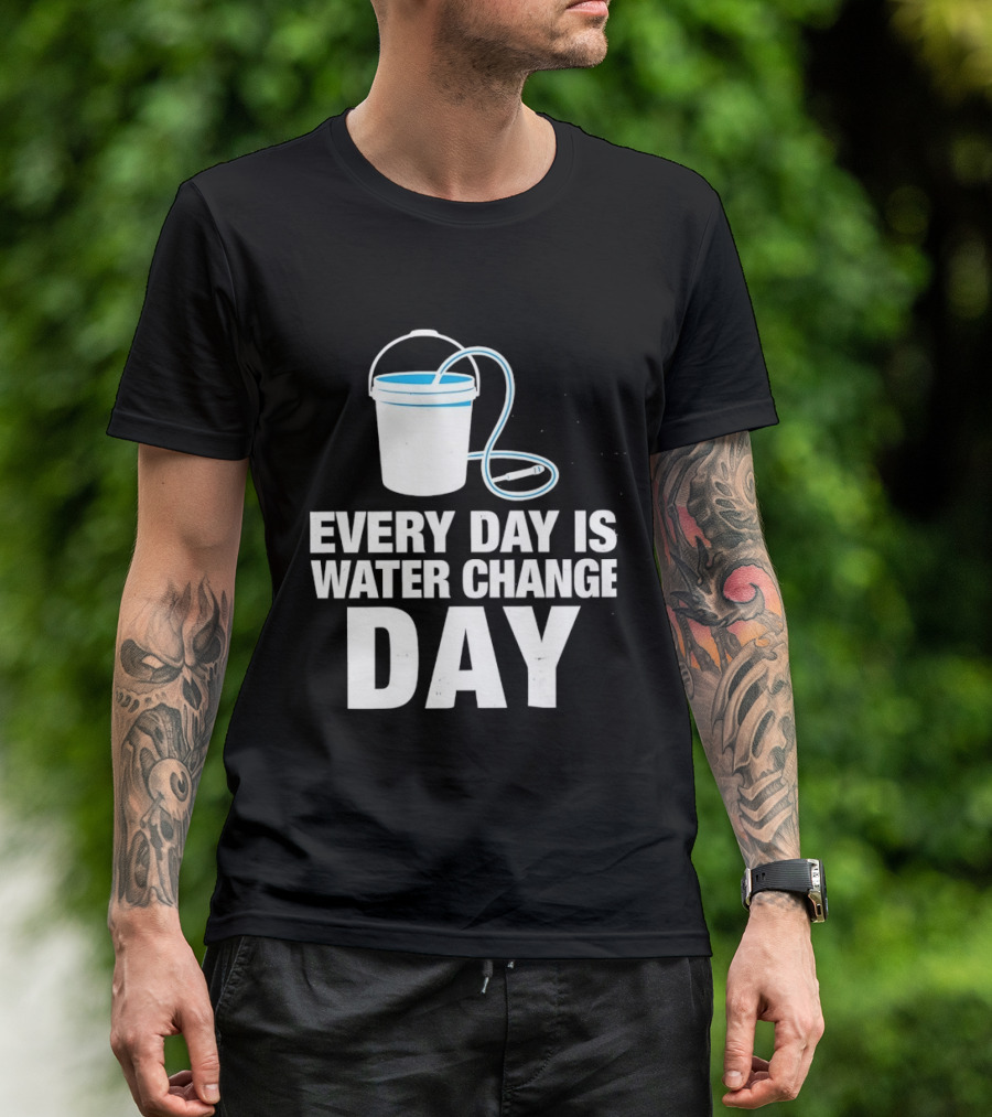 Aquarium Every Day Is Water Change Day Bucket T-Shirt