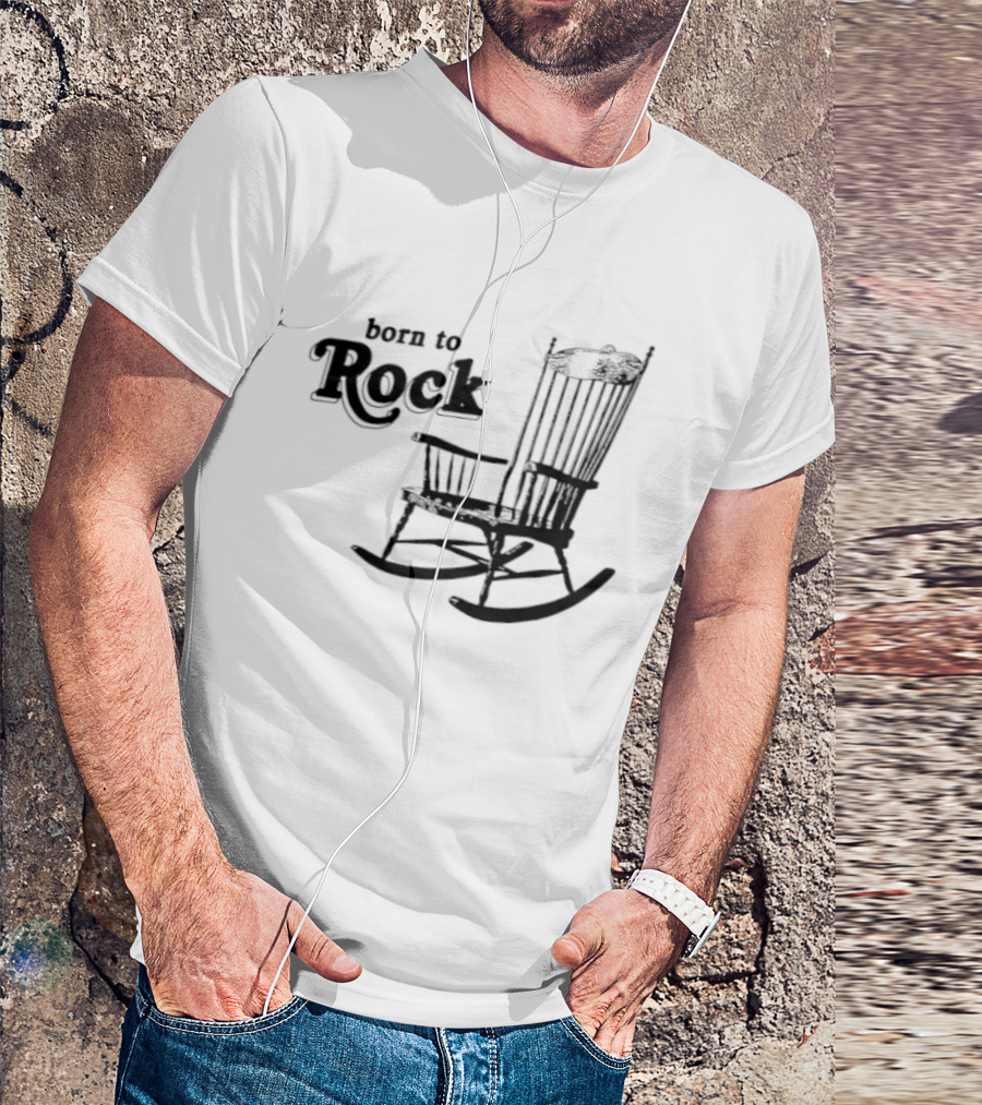 Born To Rock Rocking Chair Pun Music Fun T-Shirt