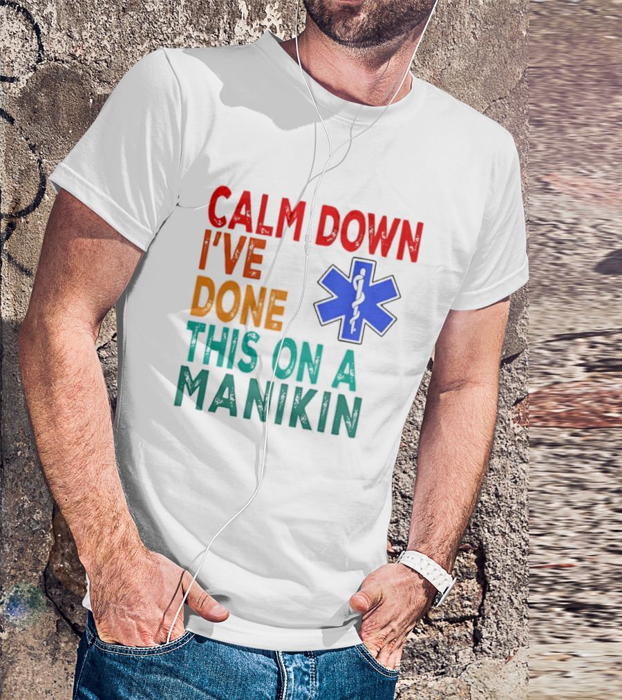 Calm Down I've Done This On A Manikin Medical Star T-Shirt