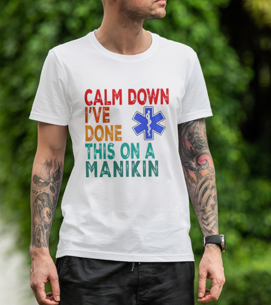 Calm Down I've Done This On A Manikin Medical Star T-Shirt