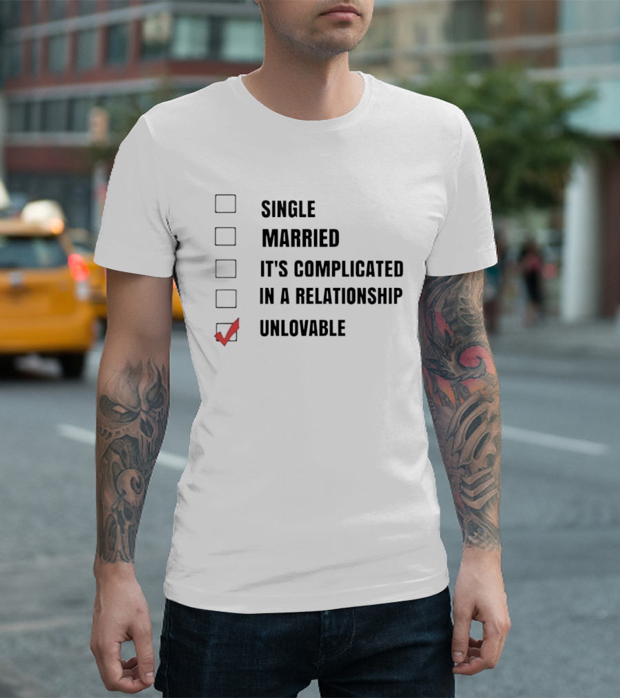 Single Married It's Complicated In A Relationship Unlovable Checkbox Humor T-Shirt