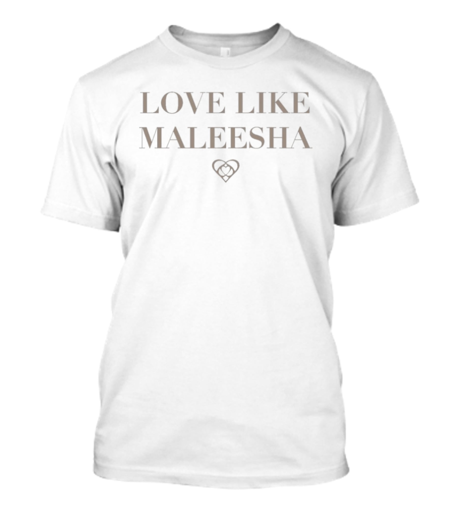 Love Like Maleesha Heart Symbol Phrase T-Shirt