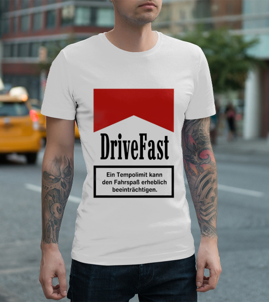 Drivefast Ein Tempolimit Kann Den Fahrspaß Erheblich Beeinträchtigen T-Shirt