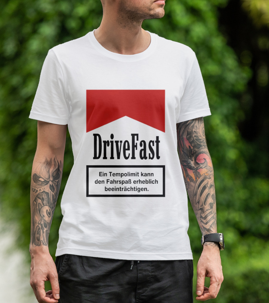 Drivefast Ein Tempolimit Kann Den Fahrspaß Erheblich Beeinträchtigen T-Shirt