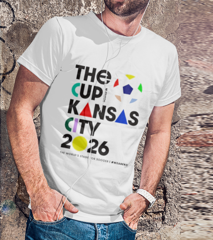 The Cup Kansas City 2026 The World's Stage For Soccer Preparation T-Shirt