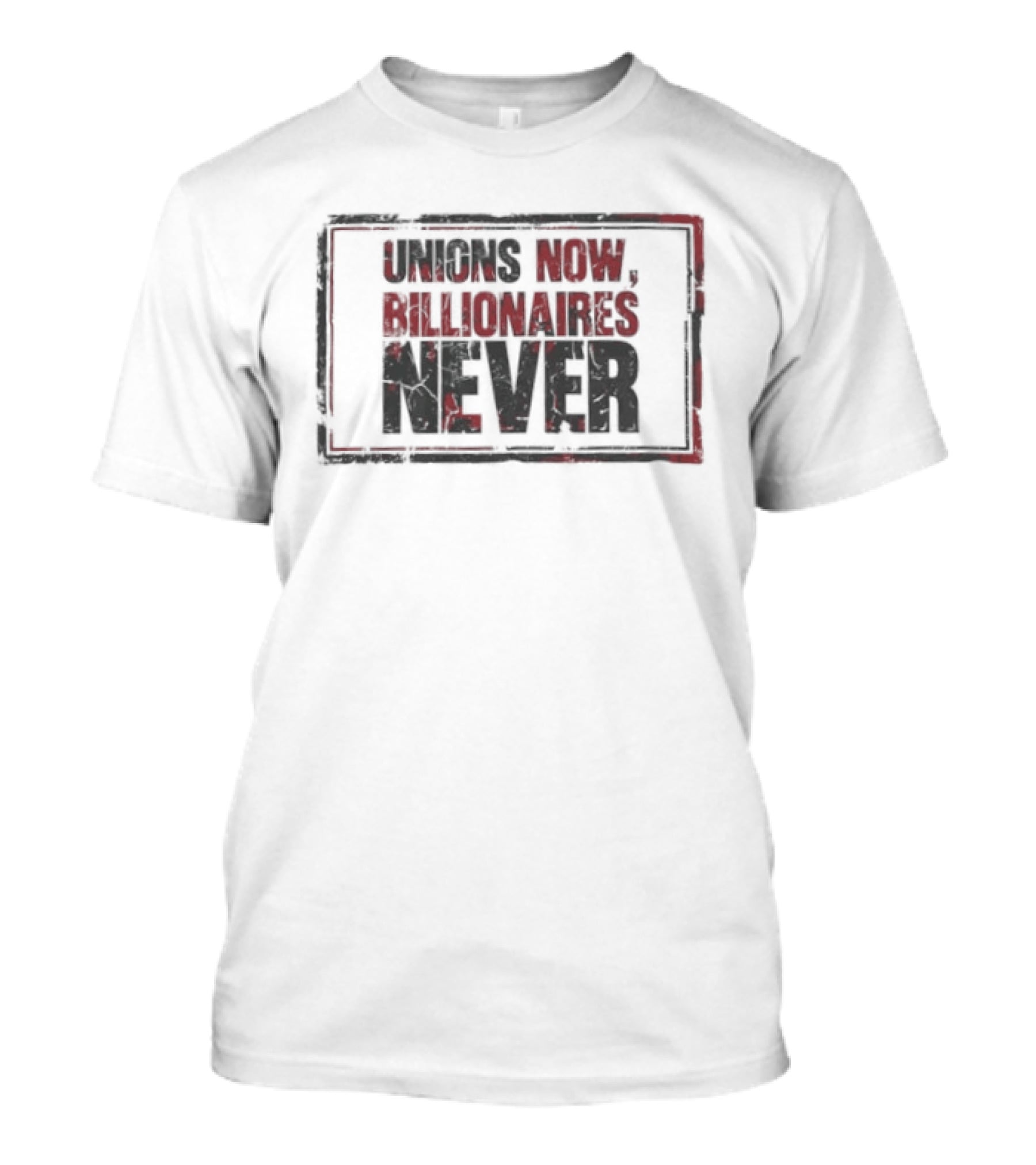 Unions Now Billionaires Never T-Shirt