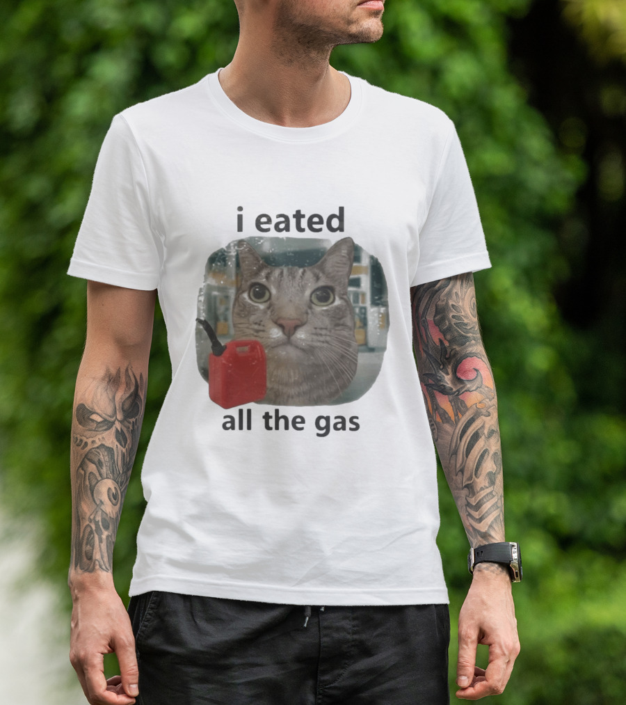 I Eated All The Gas Funny Cat Meme T-Shirt