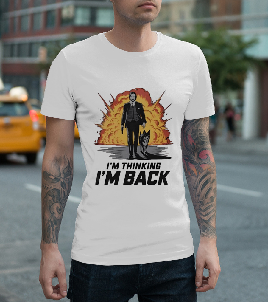 John Wick I'm Thinking I'm Back With Explosion And Dog T-Shirt