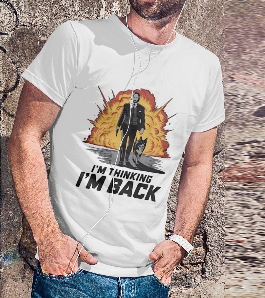 John Wick I'm Thinking I'm Back With Explosion And Dog T-Shirt