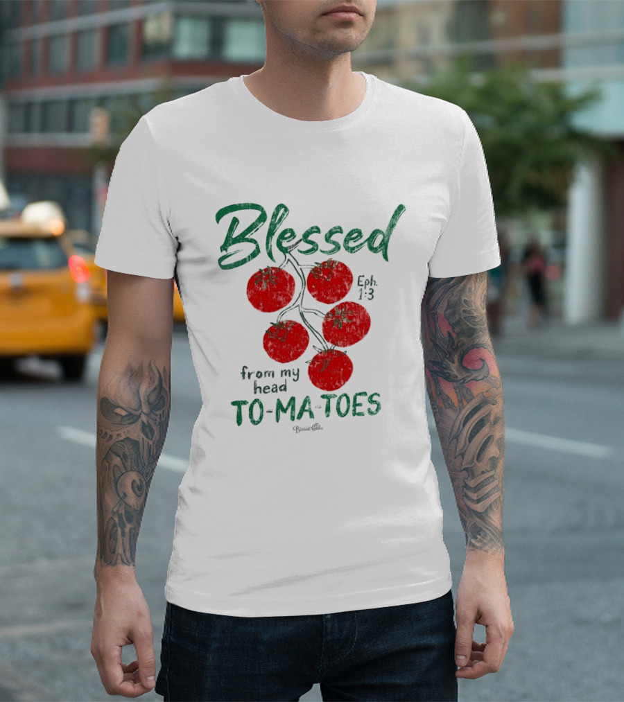 Blessed Eph 1:3 From My Head To Ma Toes Tomato Print T-Shirt