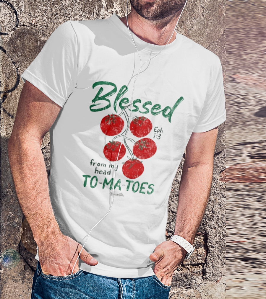 Blessed Eph 1:3 From My Head To Ma Toes Tomato Print T-Shirt