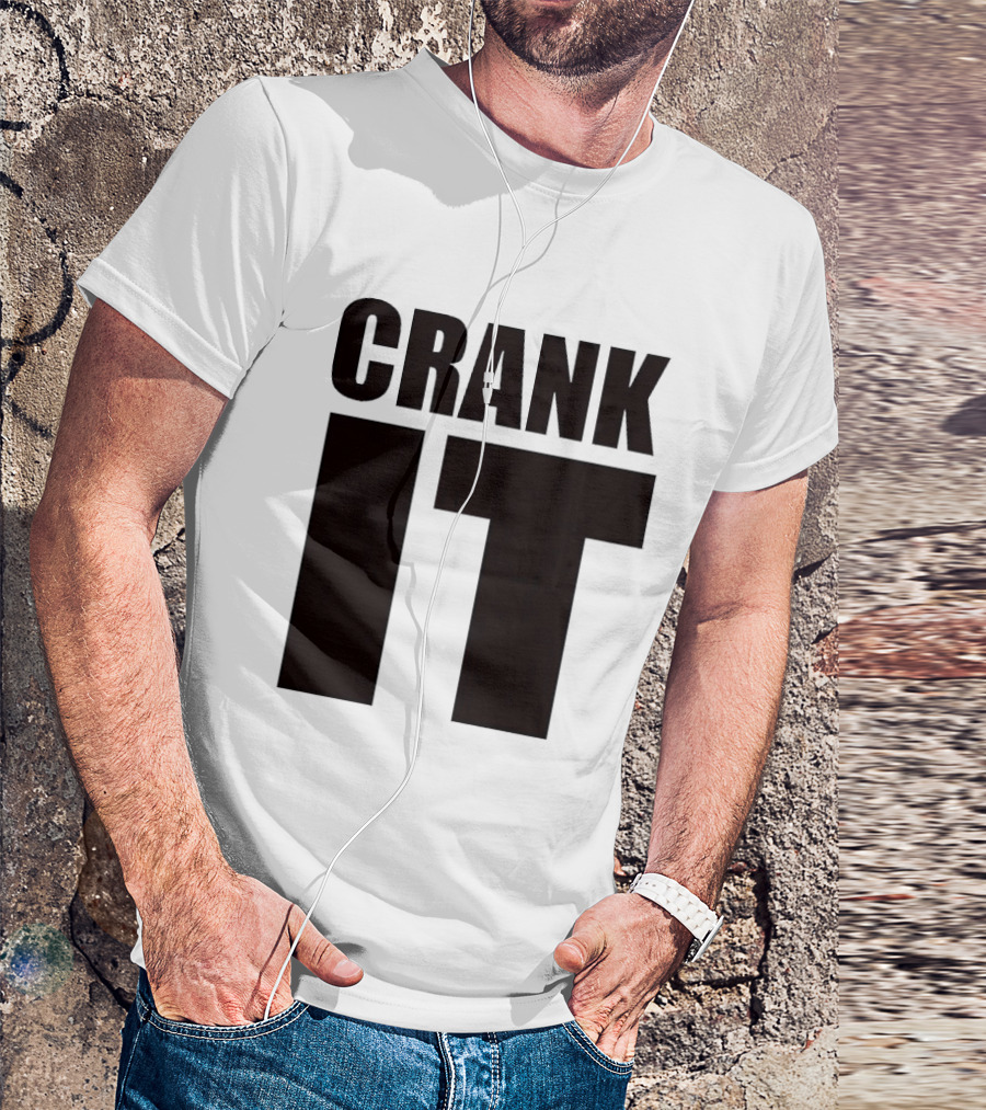 Crank It T-Shirt