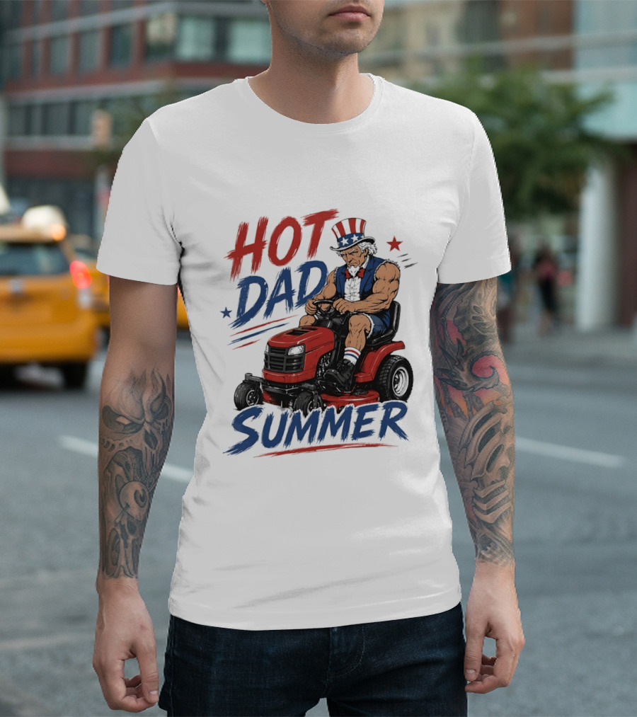 Hot Dad Summer Uncle Sam Riding Lawn Mower Patriotic Fun T-Shirt