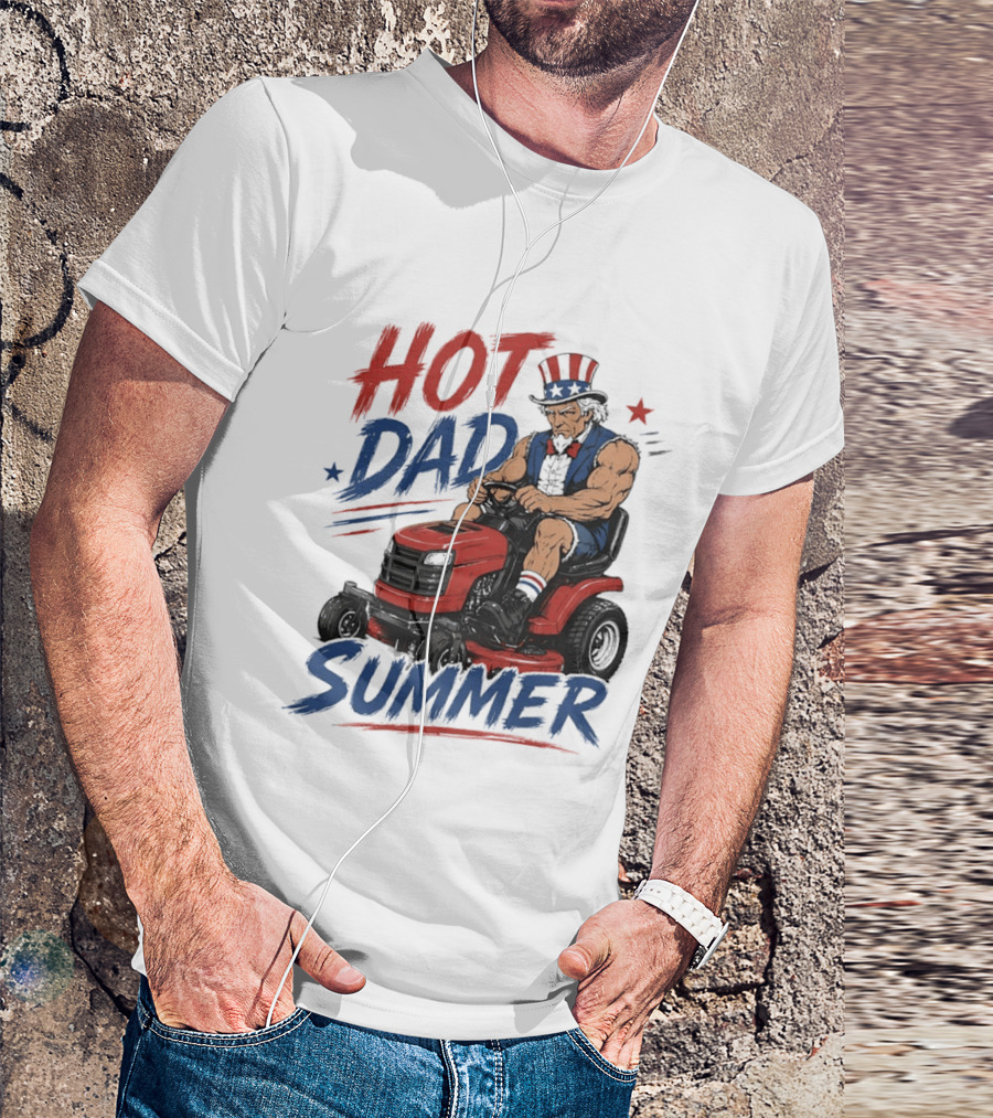 Hot Dad Summer Uncle Sam Riding Lawn Mower Patriotic Fun T-Shirt