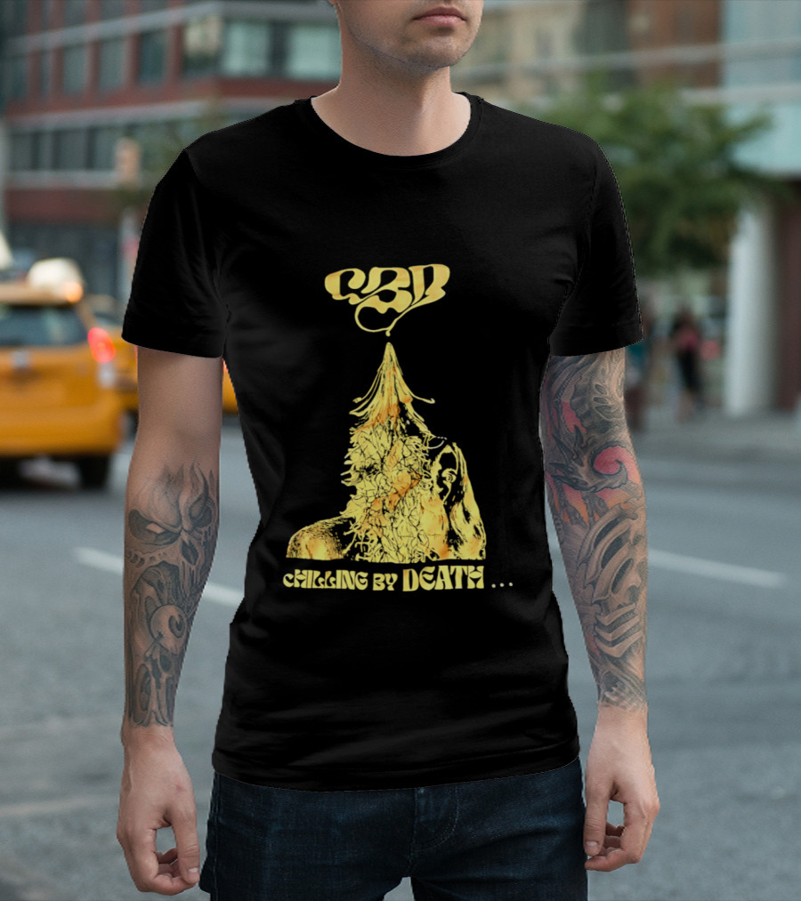 CBD Chilling By Death Surreal Dark Humor Extravaganza T-Shirt