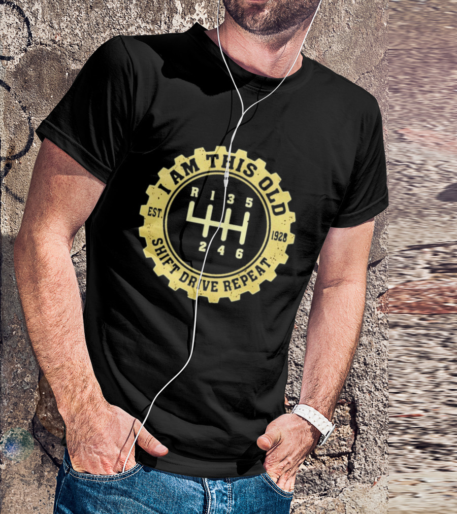 I Am This Old Est 1928 Gear Shift Drive Repeat T-Shirt