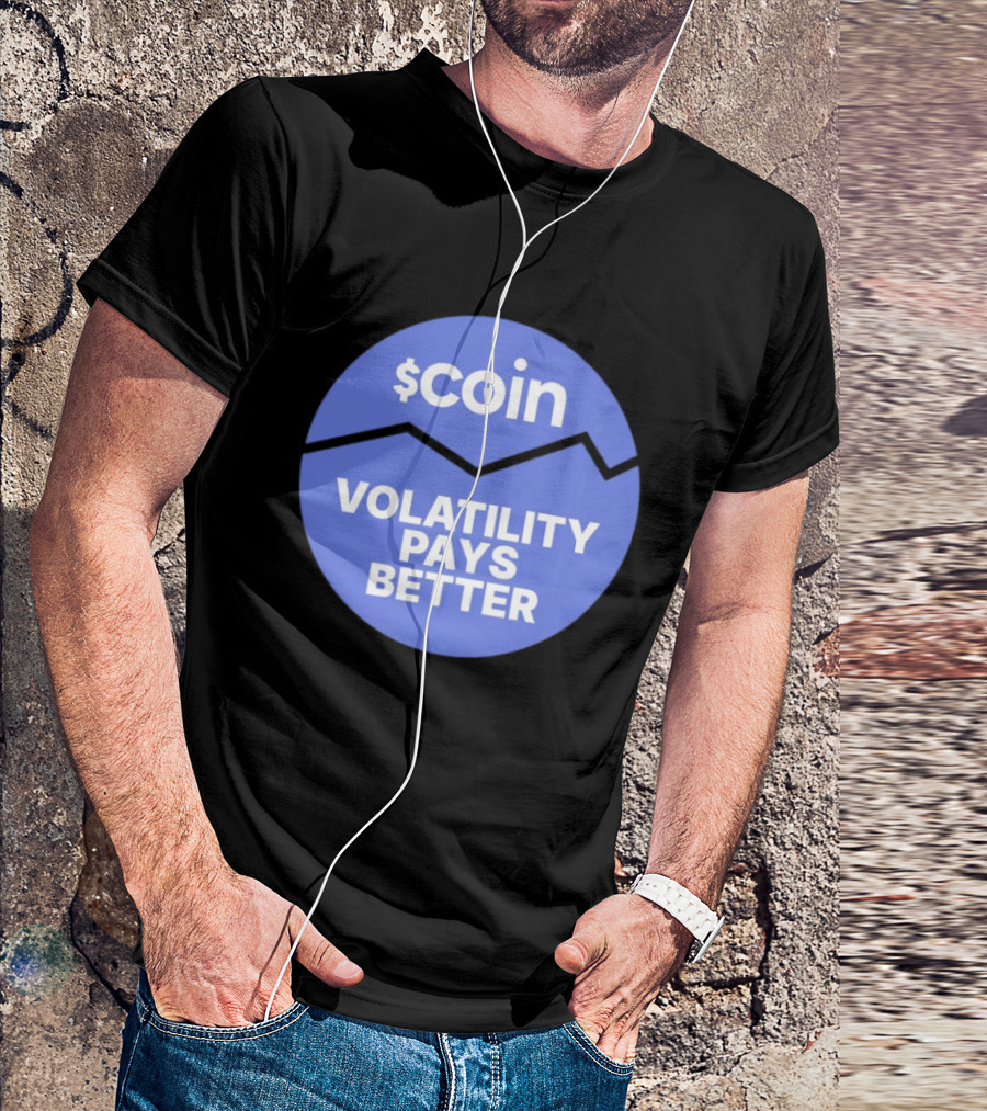 $Coin Volatility Pays Better Crypto Trading T-Shirt