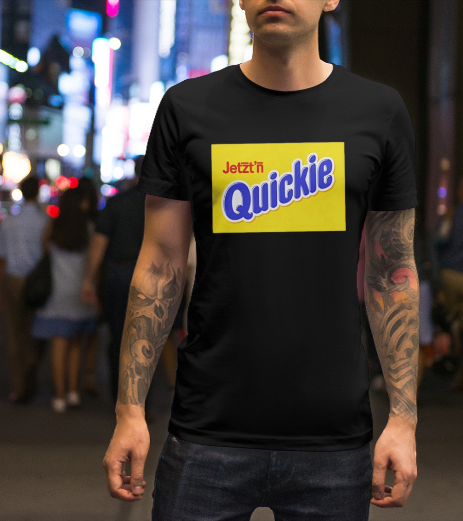 Jetzt'n Quickie Humor German Slang Lebensmittelverpackung Parodie T-Shirt