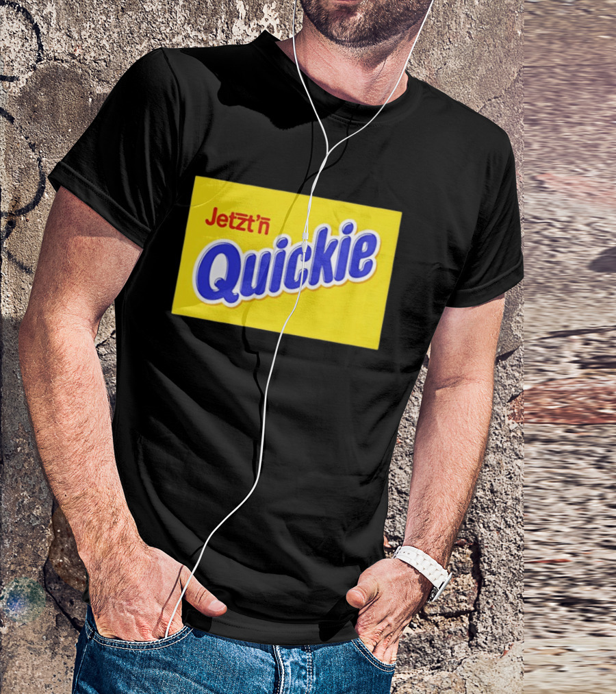 Jetzt'n Quickie Humor German Slang Lebensmittelverpackung Parodie T-Shirt