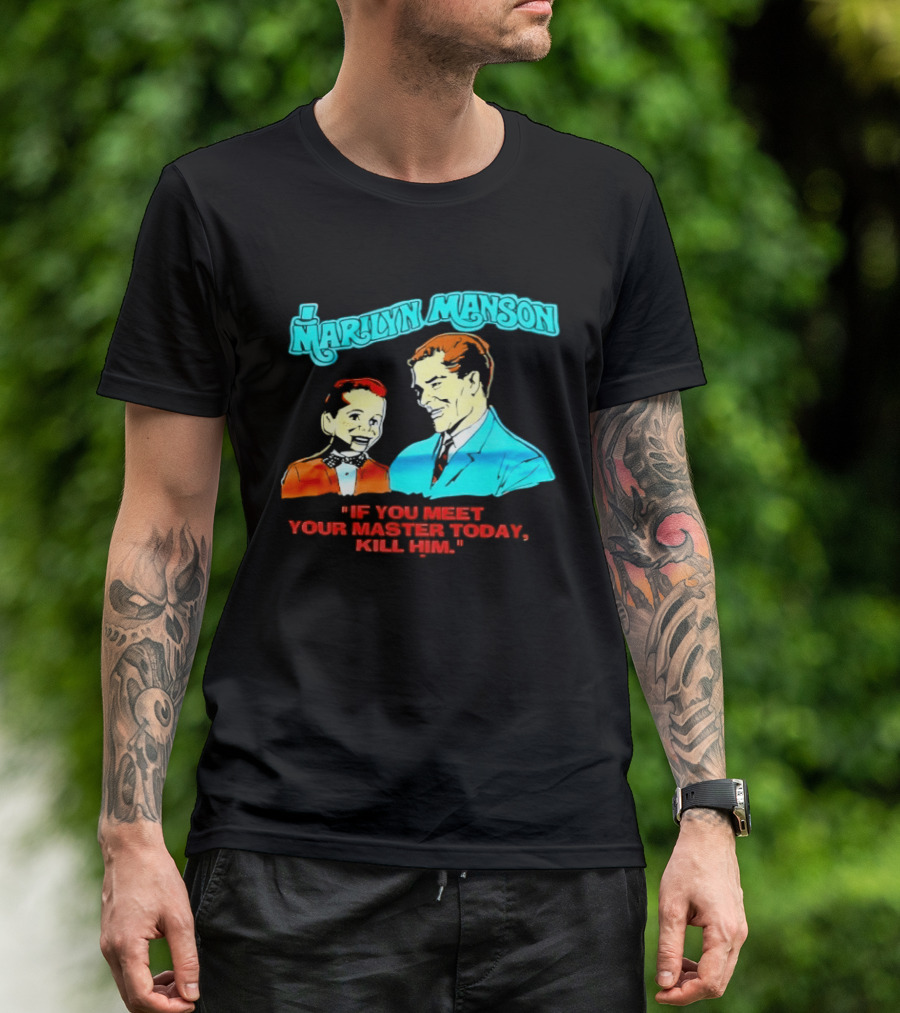 Marilyn Manson If You Meet Your Master Today Kill Him T-Shirt