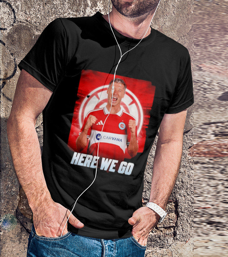 Robert Lewandowski Chicago Fire Transfer Announcement Here We Go T-Shirt