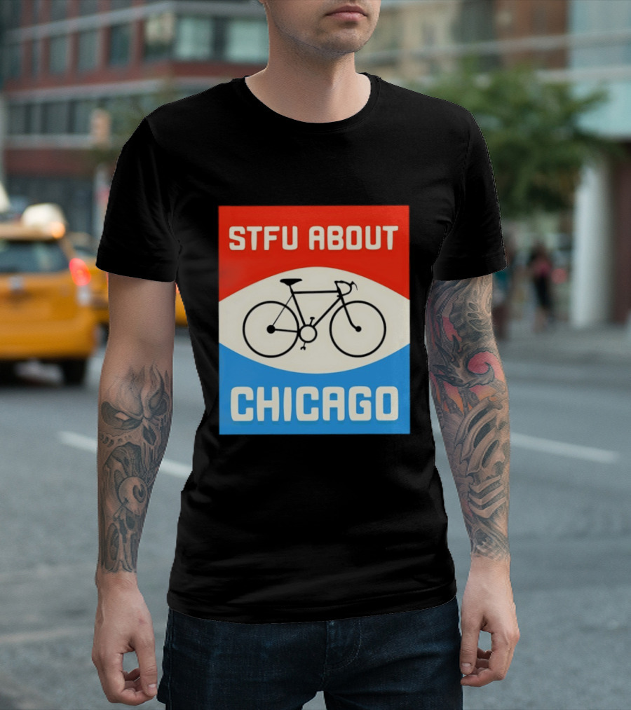 STFU About Chicago Bikes T-Shirt