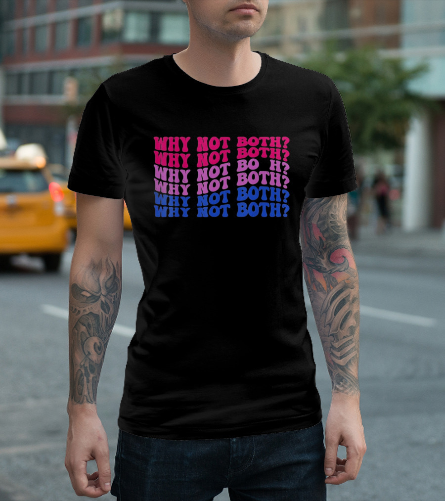 Why Not Both Bisexual Pride Flag Colors Wavy T-Shirt