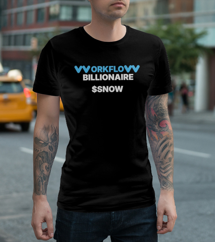 Workflow Billionaire $Snow Entrepreneur Hustle T-Shirt