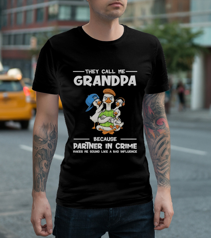 They Call Me Grandpa Partner In Crime Bad Influence Cartoon Duck T-Shirt