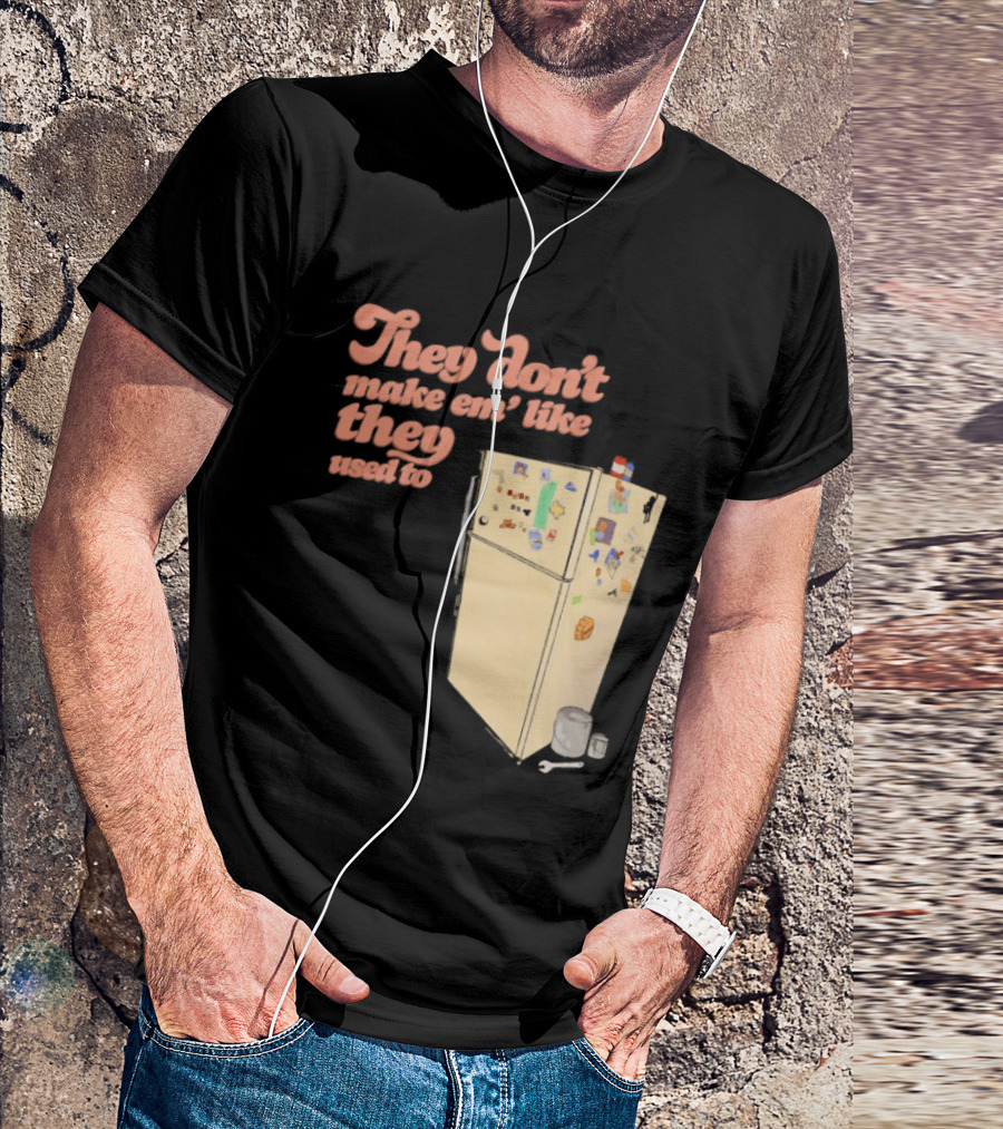 They Don't Make Em' Like They Used To Refrigerator Retro Nostalgia Decor T-Shirt