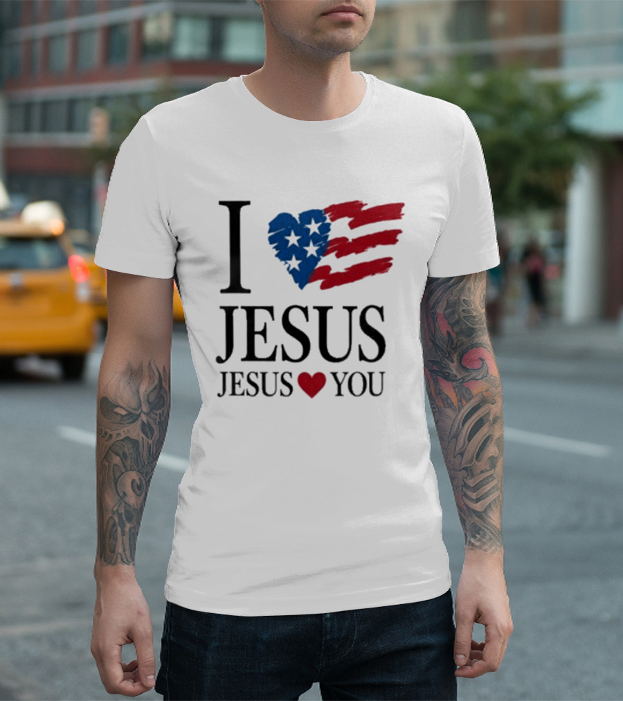 I Love Jesus Jesus Heart You American Flag Stars Stripes T-Shirt