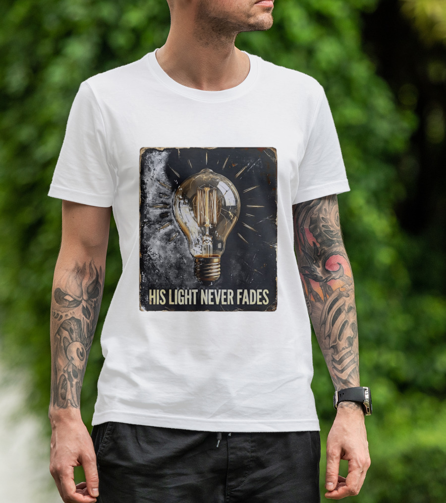 His Light Never Fades Vintage Light Bulb T-Shirt