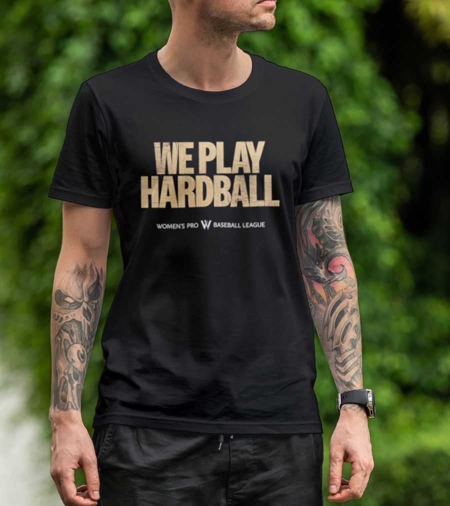 We Play Hardball Women's Pro Baseball League T-Shirt