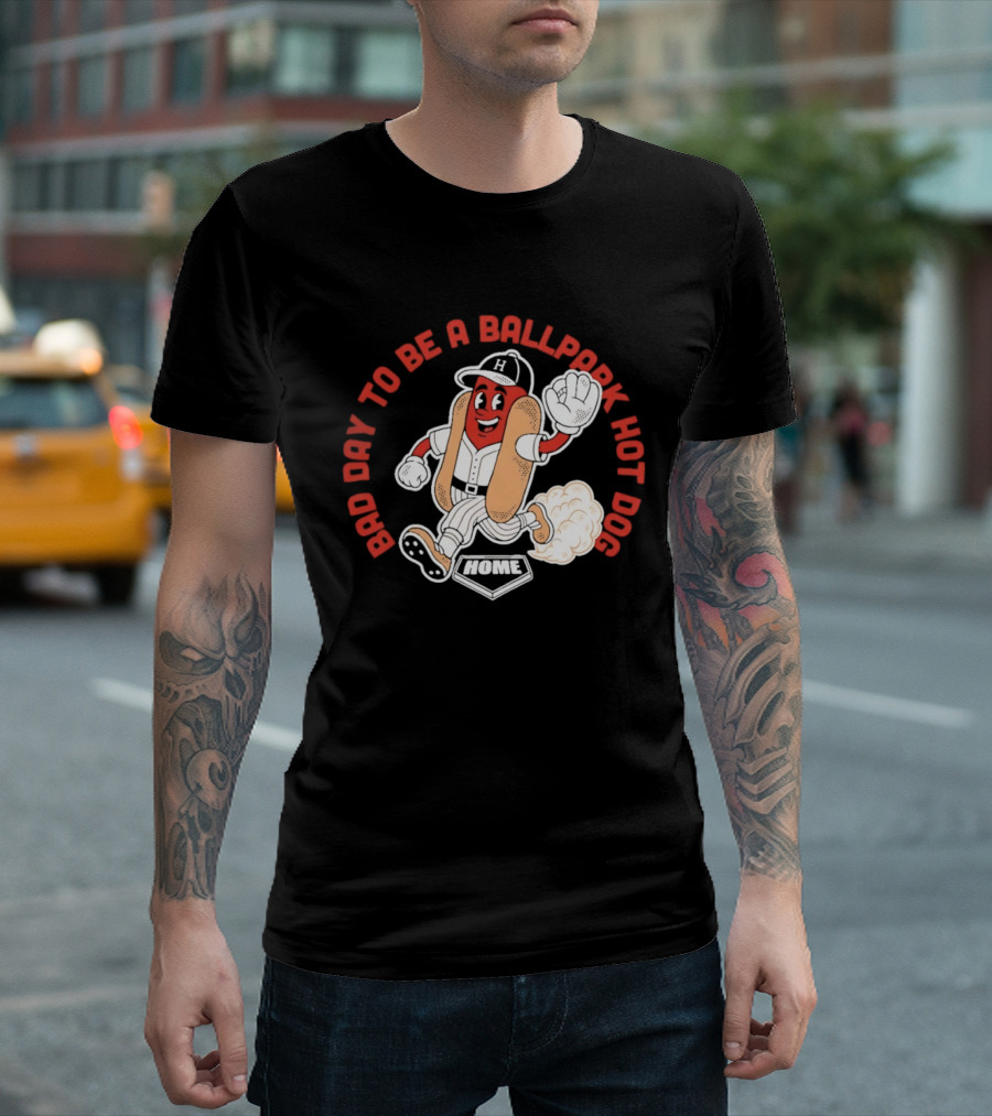 Bad Day To Be A Ballpark Hot Dog Baseball T-Shirt