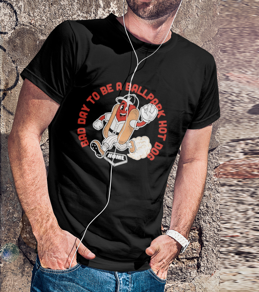 Bad Day To Be A Ballpark Hot Dog Baseball T-Shirt