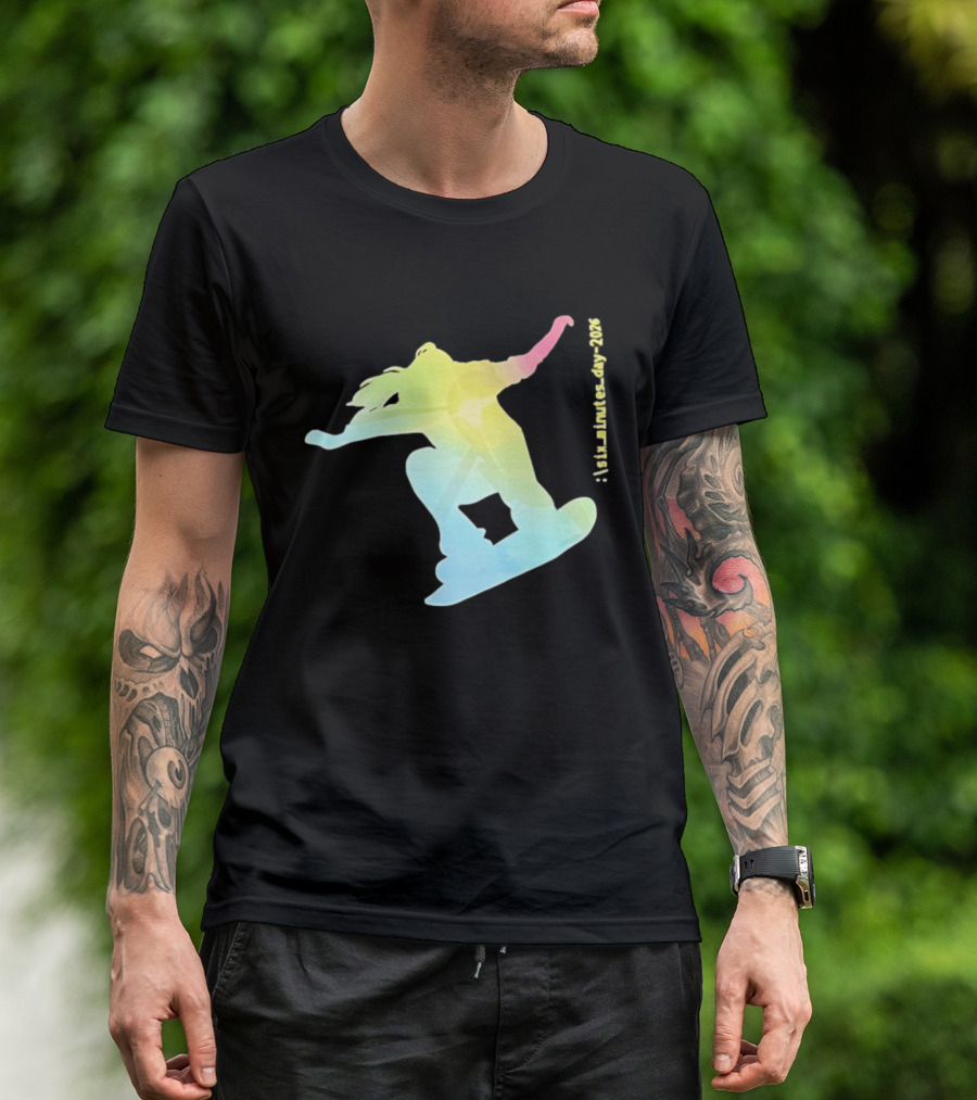 Six Minutes Day 2026 Snowboarding Snowboarder T-Shirt