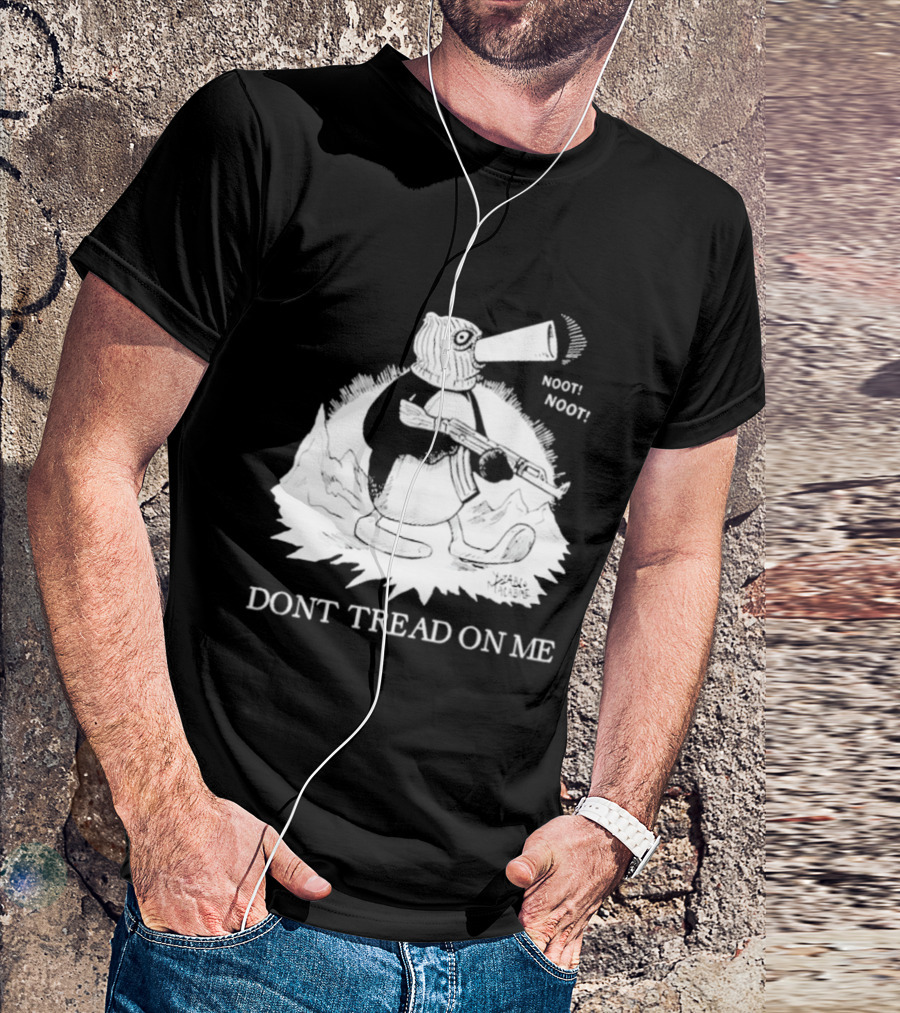Don't Tread On Me Noot Noot Penguin T-Shirt