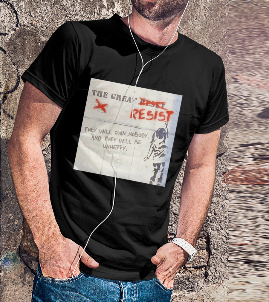 The Great Reset Resist World Economic Forum Own Nobody Be Unhappy Banksy Style Protest T-Shirt