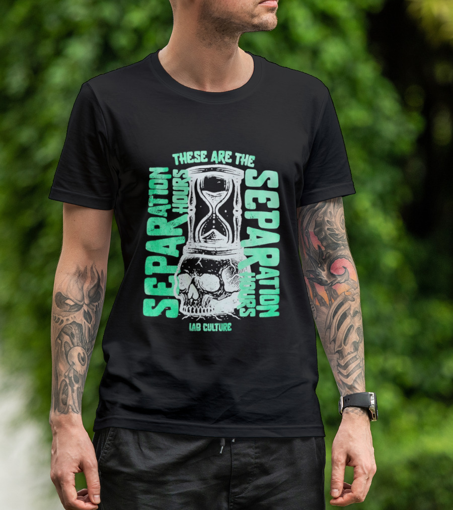 These Are The Separation Hours Lab Culture Skull Hourglass T-Shirt