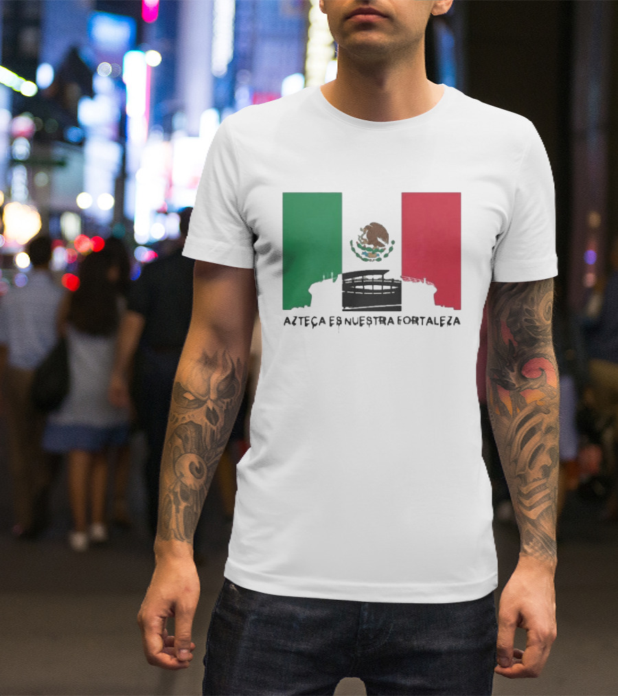 Azteca Es Nuestra Fortaleza Estadio Bandera México T-Shirt