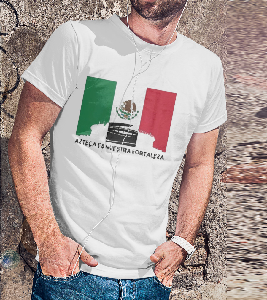 Azteca Es Nuestra Fortaleza Estadio Bandera México T-Shirt