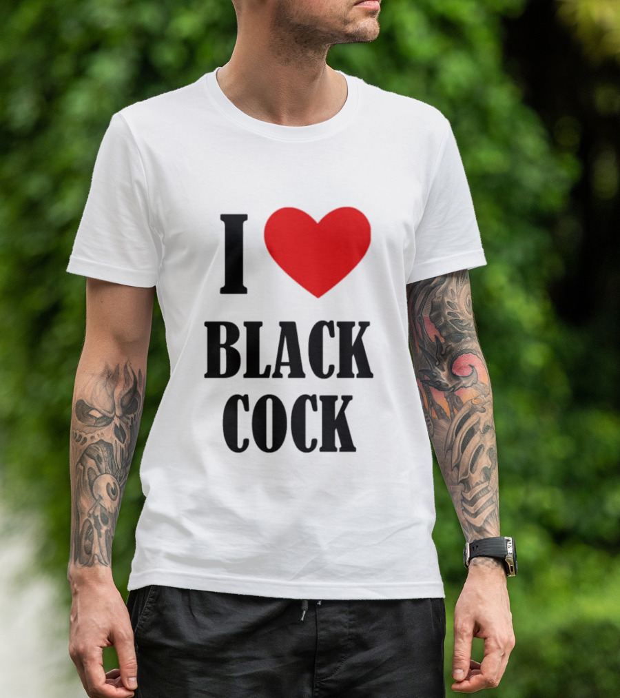 I Heart Black Cock Humor T-Shirt