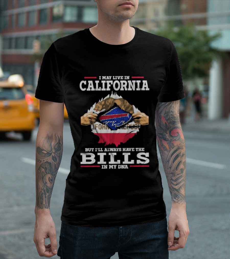 I May Live In California But I'll Always Have The Bills In My DNA Buffalo Fan Pride Cali Connection T-Shirt